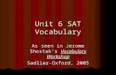 Unit 6 SAT Vocabulary As seen in Jerome Shostak’s Vocabulary Workshop Sadlier-Oxford, 2005.