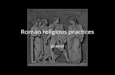 Roman religious practices prayer. Prayer Requests to gods had to be made in prayer A prayer should follow a set ritual.