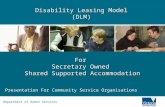 Department of Human Services Disability Leasing Model (DLM) Presentation For Community Service Organisations For Secretary Owned Shared Supported Accommodation.