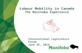Labour Mobility in Canada The Manitoba Experience International Legislators Forum June 26, 2014.