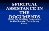 SPIRITUAL ASSISTANCE IN THE DOCUMENTS Basis for Spiritual Assistance to the Secular Franciscan Order.
