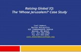 Raising Global IQ: The ‘Whose Jerusalem?’ Case Study Carl Hobert, Boston University 621 Commonwealth Avenue Boston, MA 02215 Tel. 617-353-4794 Fax 617-353-4351.