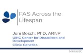 MRFASTC FAS Across the Lifespan Joni Bosch, PhD, ARNP UIHC Center for Disabilities and Development Clinic Genetics.