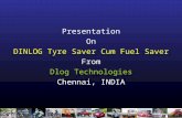 Presentation On DINLOG Tyre Saver Cum Fuel Saver From Dlog Technologies Chennai, INDIA.