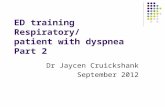 ED training Respiratory/ patient with dyspnea Part 2 Dr Jaycen Cruickshank September 2012.