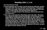 ICEL Reading John 1: 1-14 The Word Became Flesh 1 In the beginning was the Word, and the Word was with God, and the Word was God. 2 He was with God in.
