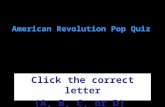 American Revolution Pop Quiz Click the correct letter (A, B, C, or D)