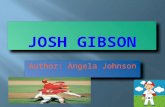 Author: Angela Johnson.  Josh Gibson is a baseball player.