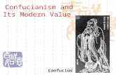 Confucianism and Its Modern Value Confucius. The Main Difference Compared with Western Christianism ， the Confucianism are different in the structure.