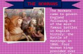 The Normans came to govern England following one of the most famous battles in English history: the Battle of Hastings in 1066. Four Norman kings presided.