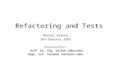 Refactoring and Tests Manuel Aldana SWT-Seminar SS05 Veranstalter: Prof. Dr.-Ing. Stefan Jähnichen Dipl. Inf. Susanne Jucknath-John.