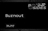 Burnout Dan Ward p0lr@p0lr.org. What is Burnout? “Burnout is a prolonged response to chronic emotional and interpersonal stressors on the job, and is.