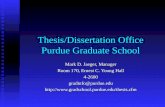 Thesis/Dissertation Office Purdue Graduate School Mark D. Jaeger, Manager Room 170, Ernest C. Young Hall 4-2600gradinfo@purdue.edu.