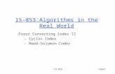 15-853Page1 15-853:Algorithms in the Real World Error Correcting Codes II – Cyclic Codes – Reed-Solomon Codes.