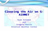 Clearing the Air on G-AIRMET Ryan Solomon and Gregory Harris Aviation Weather Center.