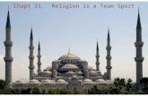 Chapt 11. Religion is a Team Sport. Common viewpoint among some scientists: all religions are delusions that prevent people from embracing science, secularism,