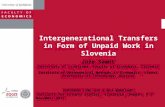 Intergenerational Transfers in Form of Unpaid Work in Slovenia Jože Sambt University of Ljubljana, Faculty of Economics, Slovenia Institute of Mathematical.