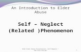 An Introduction to Elder Abuse Self – Neglect (Related )Phenomenon NCEA Elder Abuse Presentation: Self-Neglect