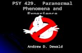 PSY 429. Paranormal Phenomena and Experience Andrew D. Dewald.