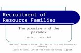 The promise and the paradox Lorrie L. Lutz, MPP Recruitment of Resource Families National Resource Center for Foster Care and Permanency Planning Casey.