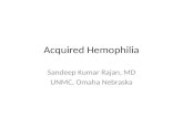 Acquired Hemophilia Sandeep Kumar Rajan, MD UNMC, Omaha Nebraska.