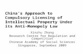 China’s Approach to Compulsory Licensing of Intellectual Property Under its Anti-Monopoly Law Xinzhu Zhang Research Centre for Regulation and Competition.