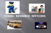 SCHOOL RESOURCE OFFICERS HAVE MANY DUTIES AND RESPONSIBILITIES  SRO’S ARE SWORN OFFICERS ASSIGNED TO A SCHOOL ON A LONG- TERM BASIS  SRO’S MUST BE.