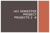 HCI SEMESTER PROJECT PROJECTS 2 -6.  Project #2 (due 2/20)  Find an interface that can be improved  Interview potential clients  Identify an HCI concept.