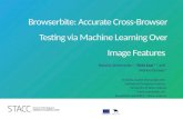 Browserbite: Accurate Cross-Browser Testing via Machine Learning Over Image Features Nataliia Semenenko*, Tõnis Saar** and Marlon Dumas* *{nataliia,marlon.dumas}@ut.ee,