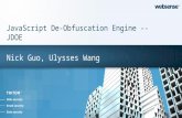 Nick Guo, Ulysses Wang JavaScript De-Obfuscation Engine -- JDOE.