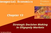 The McGraw-Hill Series Managerial Economics Thomas Maurice eighth edition Chapter 13 Strategic Decision Making in Oligopoly Markets.