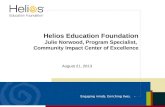 Helios Education Foundation Julie Norwood, Program Specialist, Community Impact Center of Excellence August 21, 2013.