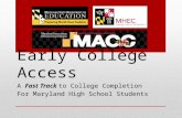 Early College Access A Fast Track to College Completion For Maryland High School Students.