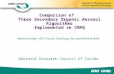 Comparison of Three Secondary Organic Aerosol Algorithms Implemented in CMAQ Weimin Jiang*, Éric Giroux, Dazhong Yin, and Helmut Roth National Research.