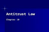 Antitrust Law Chapter 10. Purposes of Antitrust Law Promote competition and efficiency in the marketplace Promote competition and efficiency in the marketplace.