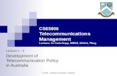 © 2005, Monash University, Australia Lecture 1 - 2 Development of Telecommunication Policy in Australia CSE5806 Telecommunications Management Lecturer: