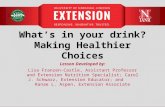 What’s in your drink? Making Healthier Choices Lesson Developed by: Lisa Franzen-Castle, Assistant Professor and Extension Nutrition Specialist; Carol.