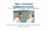 Non-violent Communication Key: AWL to Study, Low-frequency Vocabulary Describe what you think violent communication might sound like.