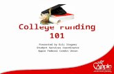College Funding 101 Presented by Eric Stegner Student Services Coordinator Apple Federal Credit Union.