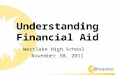 Understanding Financial Aid Westlake High School November 30, 2011.