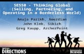 SE550 - Thinking Global (Selling, Partnering, and Operating in a Borderless World) Anuja Parikh, Amerdian John Kleb, Sikich Greg Kaupp, ArcherPoint.