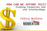 Finding Financial Aid and Scholarships Felice Rollins.