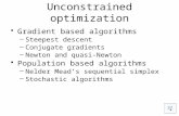 Unconstrained optimization Gradient based algorithms â€“Steepest descent â€“Conjugate gradients â€“Newton and quasi-Newton Population based algorithms â€“Nelder