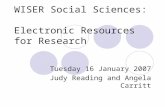 WISER Social Sciences: Electronic Resources for Research Tuesday 16 January 2007 Judy Reading and Angela Carritt.
