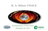 B. A. Miksic FNACE Entrepreneur of the Year Founder & CEO.