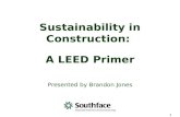 11 Sustainability in Construction: A LEED Primer Presented by Brandon Jones.