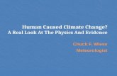 Human Caused Climate Change? A Real Look At The Physics And Evidence Chuck F. Wiese Meteorologist.