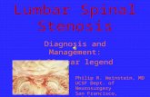Lumbar Spinal Stenosis Diagnosis and Management: A 30 year legend Philip R. Weinstein, MD UCSF Dept. of Neurosurgery San Francisco, California.