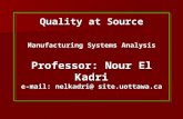 Quality at Source Manufacturing Systems Analysis Professor: Nour El Kadri e-mail: nelkadri@ site.uottawa.ca.