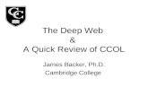 The Deep Web & A Quick Review of CCOL James Backer, Ph.D. Cambridge College.